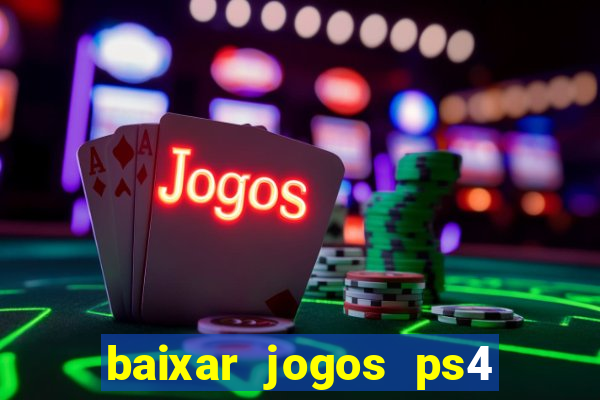 baixar jogos ps4 pkg pt br